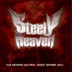 Steely Heaven : Far Beyond Heaven... Right Before Hell